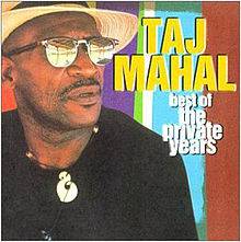 Taj Mahal : The Best of the Private Years